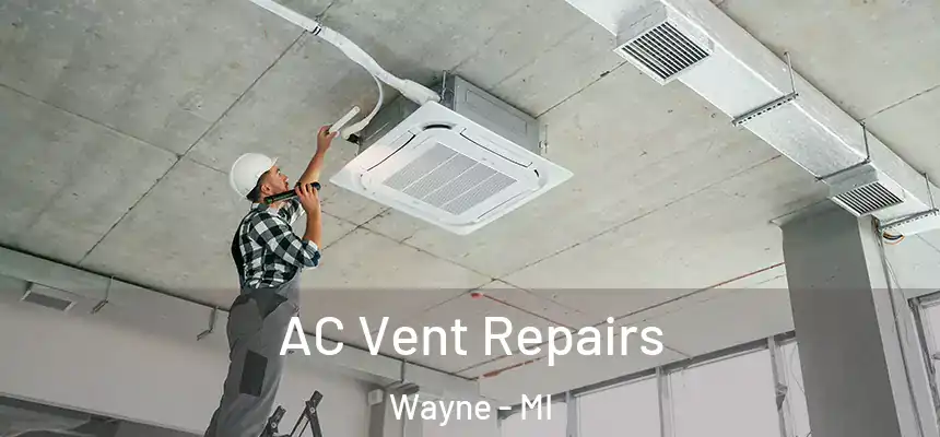  AC Vent Repairs Wayne - MI