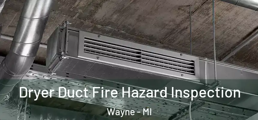  Dryer Duct Fire Hazard Inspection Wayne - MI