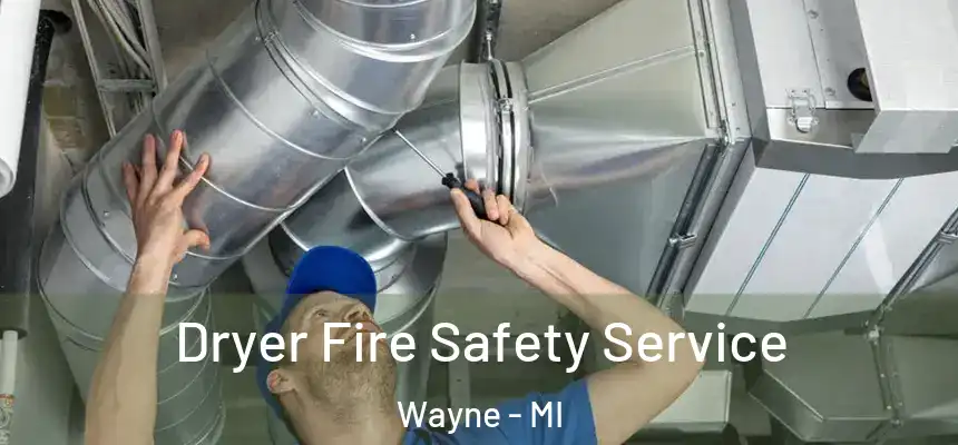  Dryer Fire Safety Service Wayne - MI