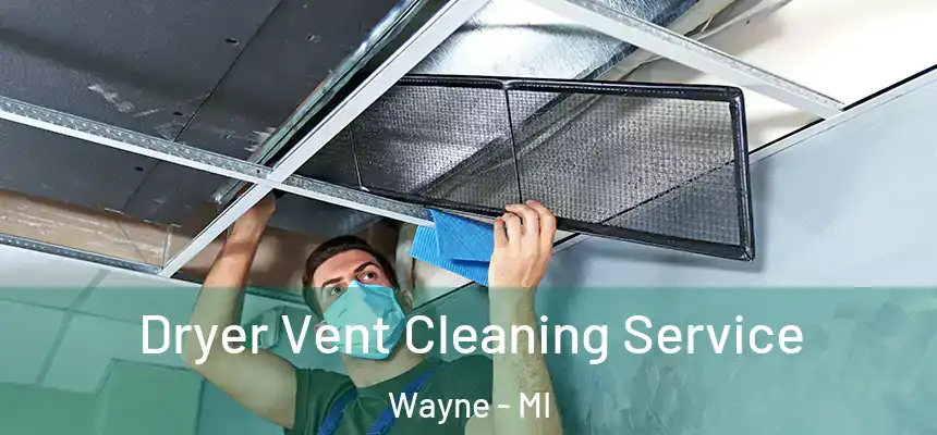  Dryer Vent Cleaning Service Wayne - MI