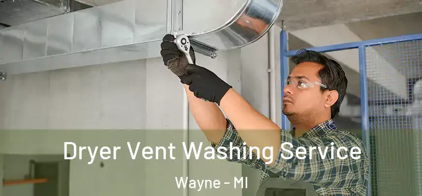  Dryer Vent Washing Service Wayne - MI