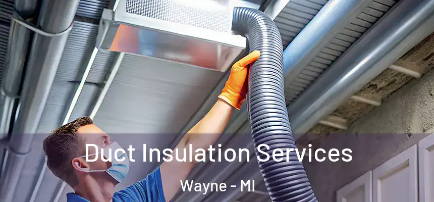  Duct Insulation Services Wayne - MI