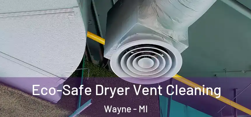 Eco-Safe Dryer Vent Cleaning Wayne - MI