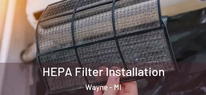  HEPA Filter Installation Wayne - MI