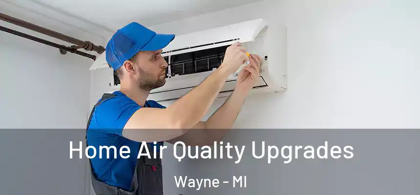  Home Air Quality Upgrades Wayne - MI