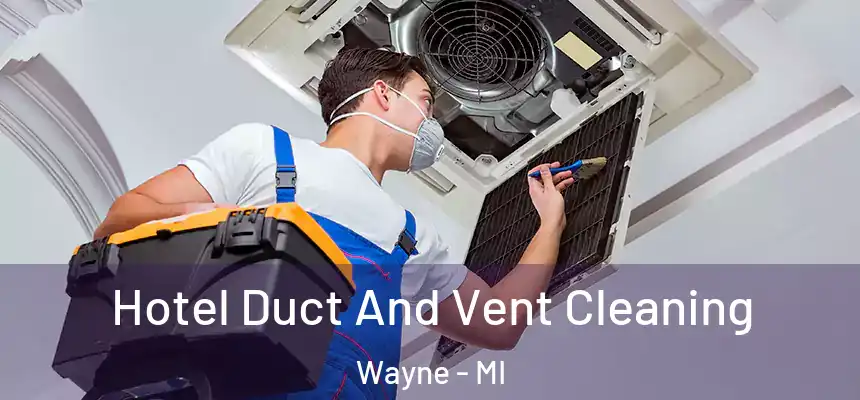 Hotel Duct And Vent Cleaning Wayne - MI