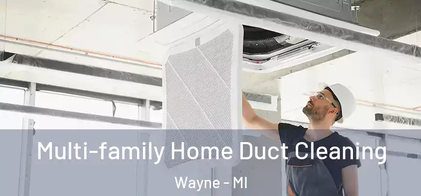  Multi-family Home Duct Cleaning Wayne - MI