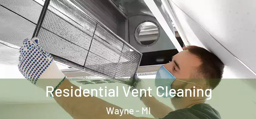  Residential Vent Cleaning Wayne - MI