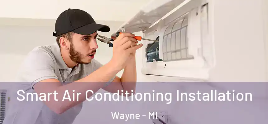  Smart Air Conditioning Installation Wayne - MI
