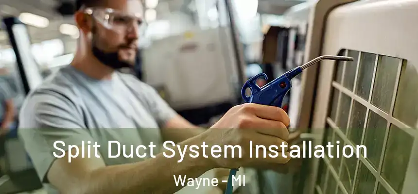  Split Duct System Installation Wayne - MI